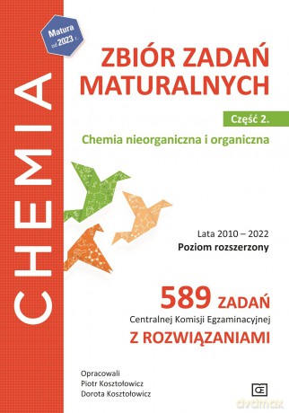 Chemia Zbiór zadań maturalnych Chemia nieorganiczna i organiczna Lata 2010-2022 część 2 poziom rozszerzony 589 zadań Centralnej Komisji Egzaminacyjnej z rozwiązaniami - Piotr Kosztołowicz, Dorota Kosztołowicz [KSIĄŻKA]