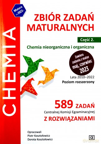 Chemia Zbiór zadań maturalnych Chemia nieorganiczna i organiczna Lata 2010-2022 część 2 poziom rozszerzony 589 zadań Centralnej Komisji Egzaminacyjnej z rozwiązaniami - Piotr Kosztołowicz, Dorota Kosztołowicz [KSIĄŻKA]