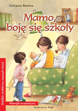 Mamo, boję się szkoły. Historyjki terapeutyczne - Giovanna Ramera [KSIĄŻKA]