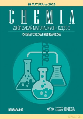 Chemia Zbiór zadań maturalnych Matura od 2023 część 2 - Barbary Pac [KSIĄŻKA]