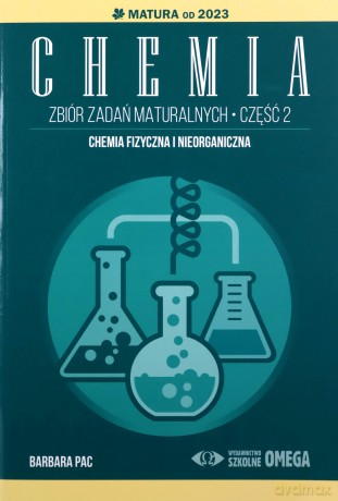 Chemia Zbiór zadań maturalnych Matura od 2023 część 2 - Barbary Pac [KSIĄŻKA]