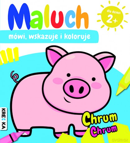 Chrum-chrum. Maluch mówi, wskazuje i koloruje - Opracowanie zbiorowe [KSIĄŻKA]