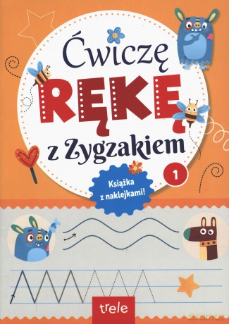 Ćwiczę rękę z Zygzakiem cz. 1 - Opracowanie zbiorowe [KSIĄŻKA]