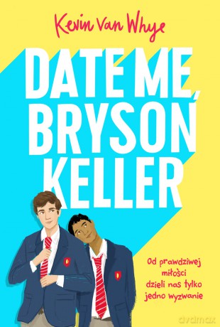 Date me, Bryson Keller - Kevin van Whye [KSIĄŻKA]