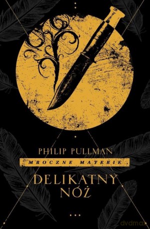 Delikatny nóż. Mroczne materie (Tom 2) - Philip Pullman [KSIĄŻKA]