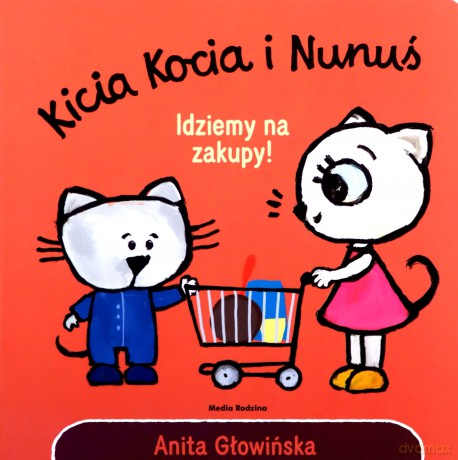 Idziemy na zakupy! Kicia Kocia i Nunuś - Anita Głowińska [KSIĄŻKA]