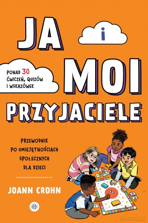 Ja i moi przyjaciele Przewodnik po umiejętnościach społecznych dla dzieci - JoAnn Crohn [KSIĄŻKA]