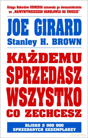 Każdemu sprzedasz wszystko co zechcesz - Joe Girard, Stanley H. Brown [KSIĄŻKA]