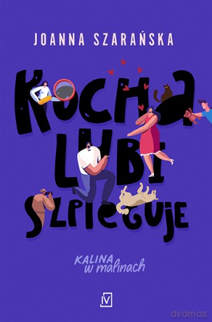 Kocha lubi szpieguje. Kalina w malinach (Tom 2) - Joanna Szarańska [KSIĄŻKA]