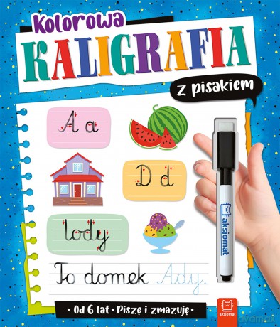 Kolorowa kaligrafia z pisakiem. Piszę i zmazuję - Anna Podgórska [KSIĄŻKA]