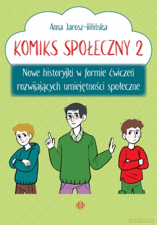 Komiks społeczny 2 Nowe historyjki w formie ćwiczeń rozwijających umiejętności społeczne - Anna Jarosz-Bilińska [KSIĄŻKA]