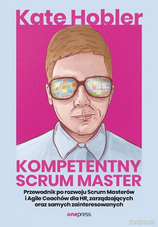 Kompetentny Scrum Master - Kate Hobler [KSIĄŻKA]
