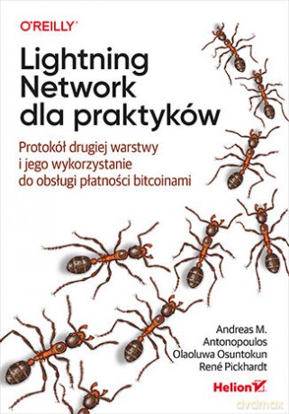 Lightning Network dla praktyków - Andreas M. Antonopoulos, Olaoluwa Osuntokun, René Pickhardt [KSIĄŻKA]
