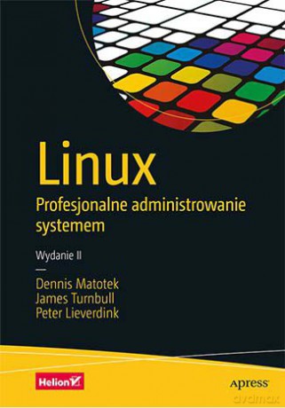 Linux. Profesjonalne administrowanie systemem - Dennis Matotek, James Turnbull, Peter Lieverdink [KSIĄŻKA]