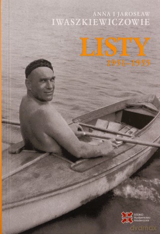 Listy 1951-1955. Anna i Jarosław Iwaszkiewiczowie - Anna Iwaszkiewicz, Jarosław Iwaszkiewicz [KSIĄŻKA]