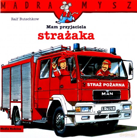 Mam przyjaciela strażaka. Mądra Mysz - Ralf Butschkow [KSIĄŻKA]
