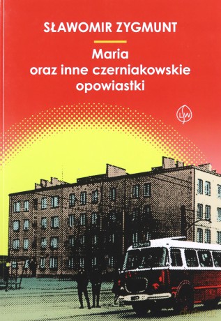 Maria oraz inne czerniakowskie opowiastki - Sławomir Zygmunt [KSIĄŻKA]