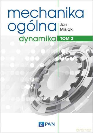 Mechanika ogólna (Tom 2) - Jan Misiak [KSIĄŻKA]
