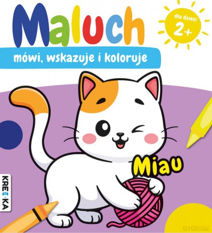 Miau. Maluch mówi, wskazuje i koloruje - Opracowanie zbiorowe [KSIĄŻKA]