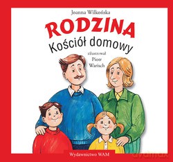 Rodzina - Kościół Domowy - Joanna Wilkońska [KSIĄŻKA]