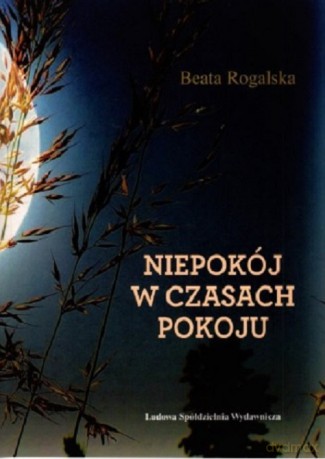 Niepokój w czasach pokoju - Beata Rogalska [KSIĄŻKA]