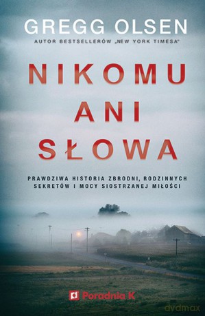 Nikomu ani słowa - Gregg Olsen [KSIĄŻKA]