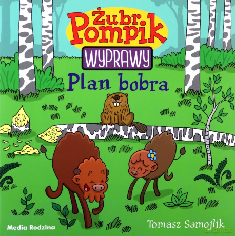 Plan Bobra. Żubr Pompik. Wyprawy - Tomasz Samojlik [KSIĄŻKA]