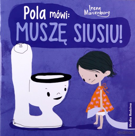 Pola mówi: muszę siusiu!. Pola mówi - Irene Marienborg [KSIĄŻKA]