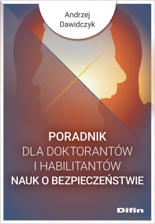 Poradnik dla doktorantów i habilitantów nauk o bezpieczeństwie - Andrzej Dawidczyk [KSIĄŻKA]