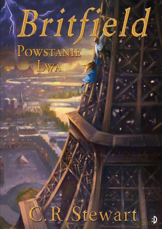 Powstanie lwa. Britfield (Tom 2) - C. R. Stewart [KSIĄŻKA]