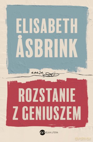 Rozstanie z geniuszem - Elisabeth Asbrink [KSIĄŻKA]