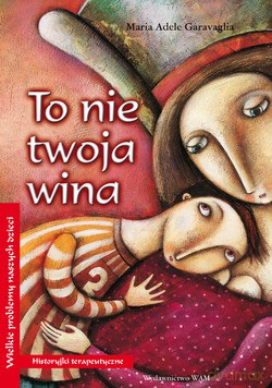 To Nie Twoja Wina. Historyjki terapeutyczne [KSIĄŻKA]