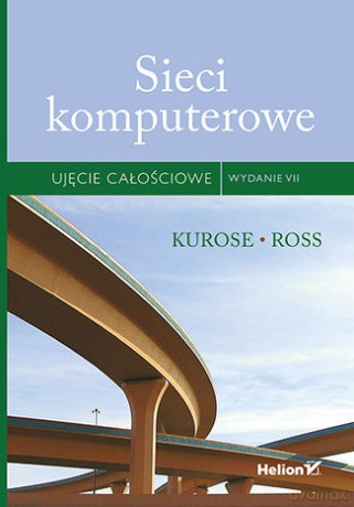 Sieci komputerowe. Ujęcie całościowe wyd. 7 - James Kurose, Keith Ross [KSIĄŻKA]