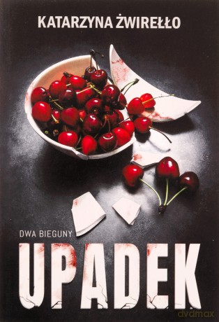 Upadek. Dwa Bieguny (Tom 3) - Katarzyna Żwirełło [KSIĄŻKA]