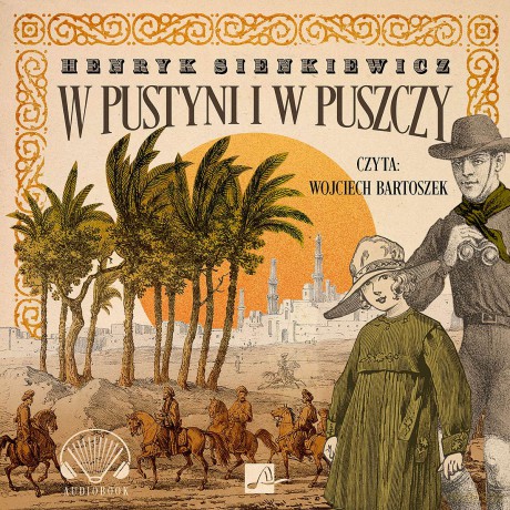 W pustyni i w puszczy - Henryk Sienkiewicz [AUDIOBOOK]