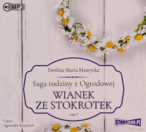 Wianek ze stokrotek. Saga rodziny z Ogrodowej (Tom 5) - Ewelina Maria Mantycka [AUDIOBOOK]