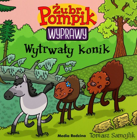 Wytrwały konik. Żubr Pompik. Wyprawy - Tomasz Samojlik [KSIĄŻKA]