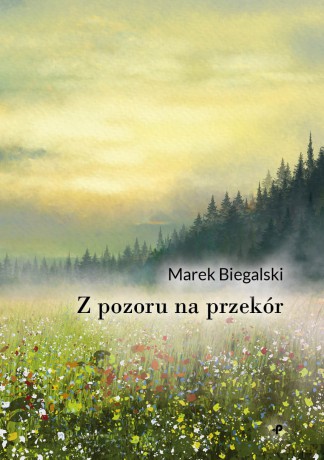 Z pozoru na przekór - Marek Biegalski [KSIĄŻKA]