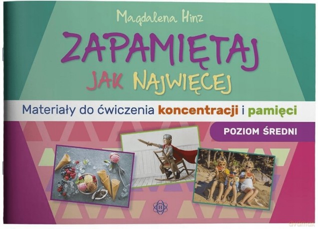Zapamiętaj jak najwięcej Materiały do ćwiczenia koncentracji i pamięci poziom średni - Magdalena Hinz [KSIĄŻKA]