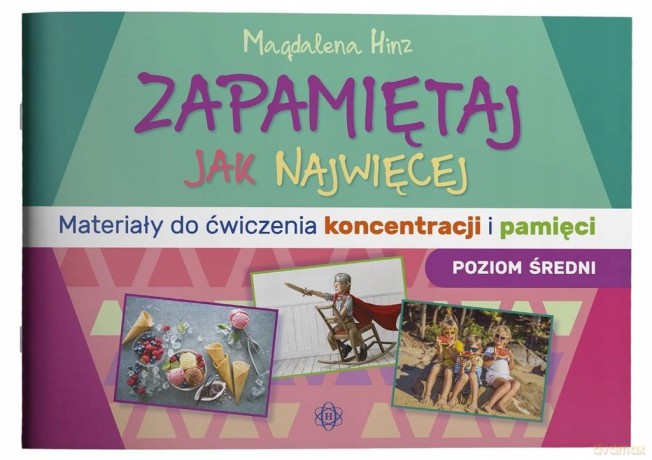 Zapamiętaj jak najwięcej Materiały do ćwiczenia koncentracji i pamięci poziom średni - Magdalena Hinz [KSIĄŻKA]