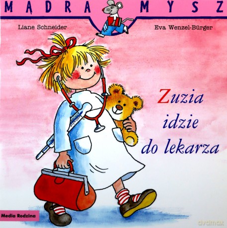 Zuzia idzie do lekarza. Mądra Mysz - Liane Schneider [KSIĄŻKA]