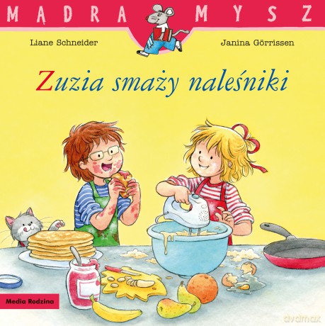 Zuzia smaży naleśniki. Mądra Mysz - Liane Schneider [KSIĄŻKA]