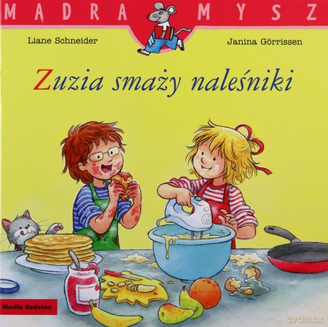 Zuzia smaży naleśniki. Mądra Mysz - Liane Schneider [KSIĄŻKA]