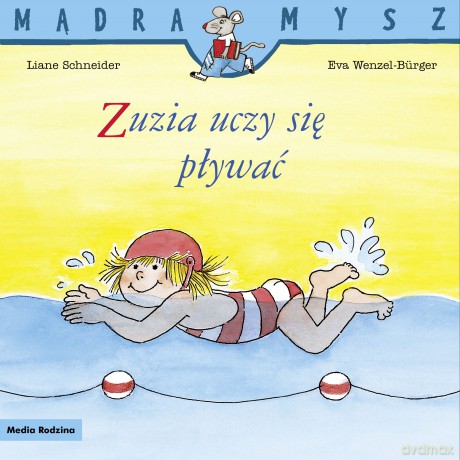 Zuzia uczy się pływać. Mądra Mysz - Liane Schneider, Eva Wenzel-Burger [KSIĄŻKA]