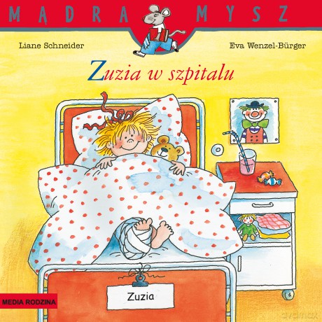 Zuzia w szpitalu. Mądra Mysz - Liane Schneider, Eva Wenzel-Burger [KSIĄŻKA]