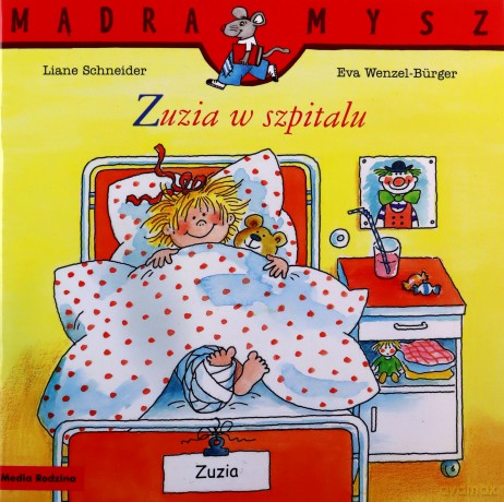 Zuzia w szpitalu. Mądra Mysz - Liane Schneider, Eva Wenzel-Burger [KSIĄŻKA]