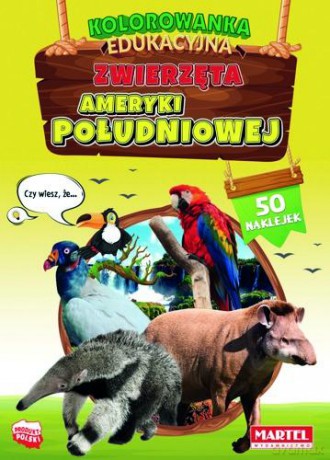 Zwierzęta Ameryki Południowej. Kolorowanka z naklejkami - Hubert Włodarczyk [KSIĄŻKA]