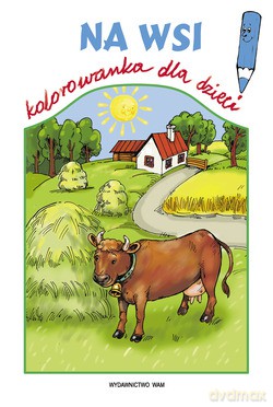 Na Wsi. Kolorowanka dla dzieci [KOLOROWANKA]