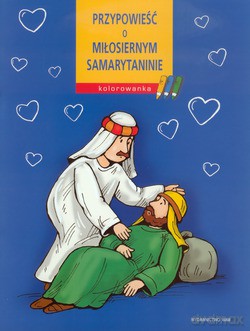Przypowieść o miłosiernym samarytaninie. [KOLOROWANKA]