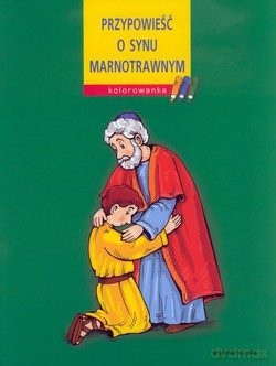 Przypowieść o synu marnotrawnym. [KOLOROWANKA]
